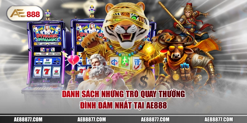Danh sách những trò quay thưởng đình đám nhất tại AE888