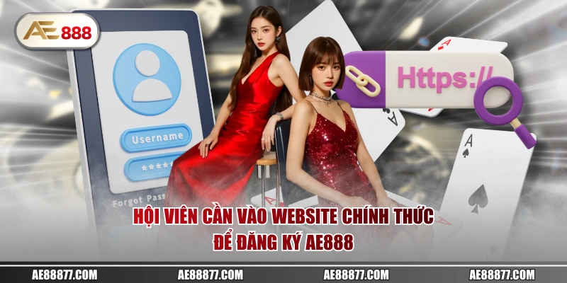 Hội viên cần vào website chính thức để đăng ký AE888