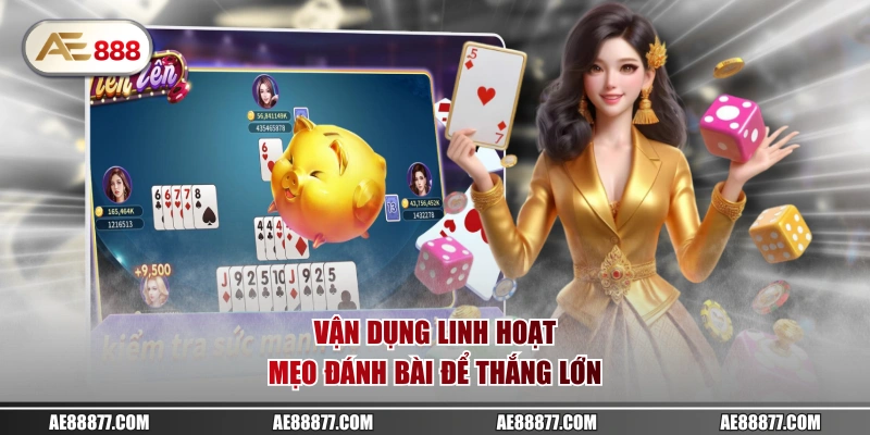 Vận dụng linh hoạt mẹo đánh bài để thắng lớn